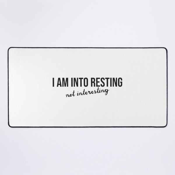 Item preview, I am into resting. Not interesting designed and sold by Bob4rt.