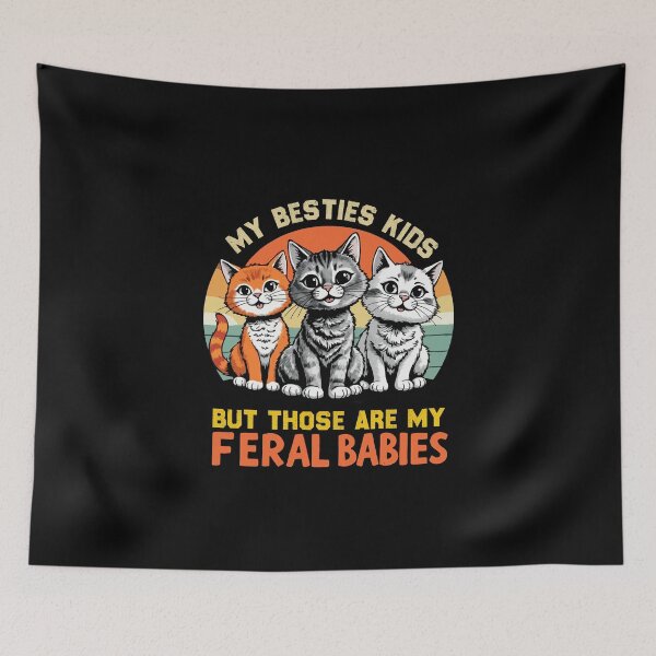 Item preview, My Besties Kids May Be Feral But Those Are My Feral Babies, Who Loves Cats, Cat Lovers designed and sold by BEE-CREATIVO.
