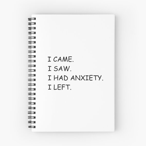 Item preview, i came i saw i had anxiety i left. designed and sold by sticky10.