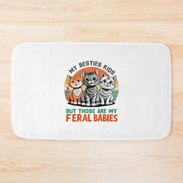 Item preview, My Besties Kids May Be Feral But Those Are My Feral Babies, Who Loves Cats, Cat Lovers designed and sold by BEE-CREATIVO.