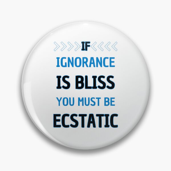 Item preview, If Ignorance Is Bliss, You Must Be Ecstatic: Sharp Sarcasm At Its Best designed and sold by elynne9.