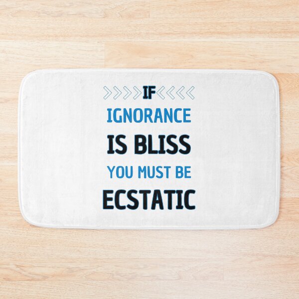 Item preview, If Ignorance Is Bliss, You Must Be Ecstatic:  Sharp Sarcasm At Its Best designed and sold by elynne9.