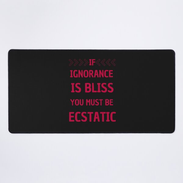 Item preview, If Ignorance Is Bliss, You Must Be Ecstatic: Sharp Sarcasm At Its Best designed and sold by elynne9.