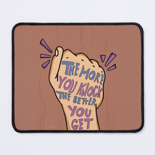 Item preview, The more you knock the better you get designed and sold by Creative_verse108.