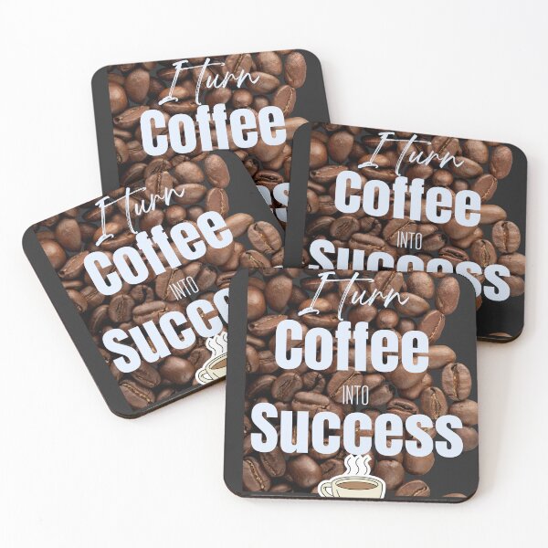 Item preview, I Turn Coffee Into Success. designed and sold by CrazyBYT.