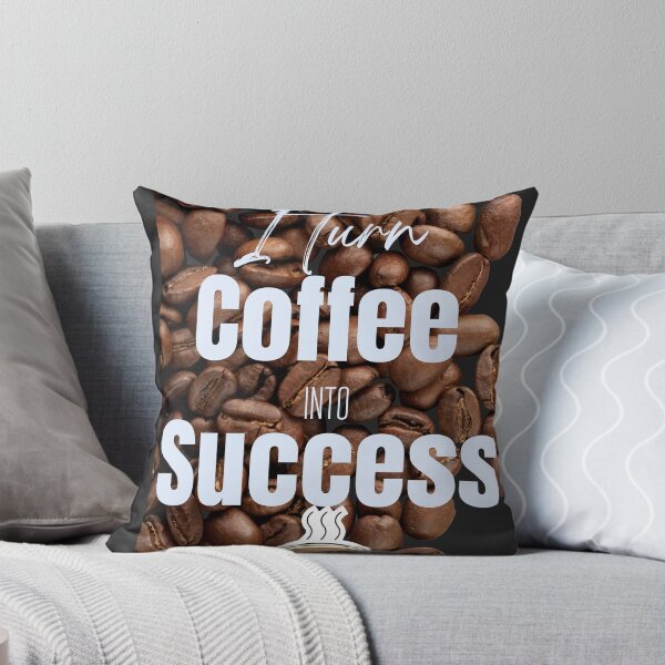 Item preview, I Turn Coffee Into Success. designed and sold by CrazyBYT.