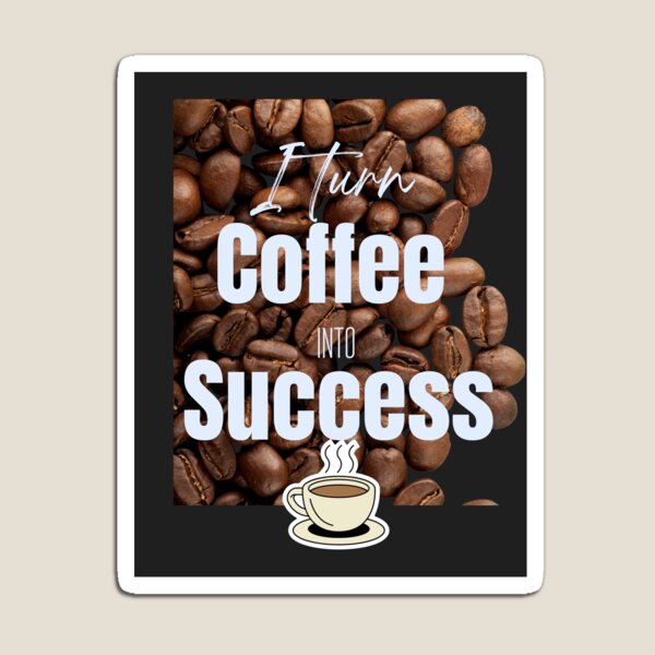 Artikelvorschau, Ich mache Kaffee zum Erfolg. entworfen und verkauft von CrazyBYT.