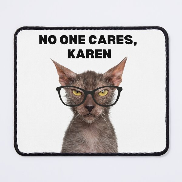 Item preview, No One Cares, Karen - Meme designed and sold by pipisurfpunk.