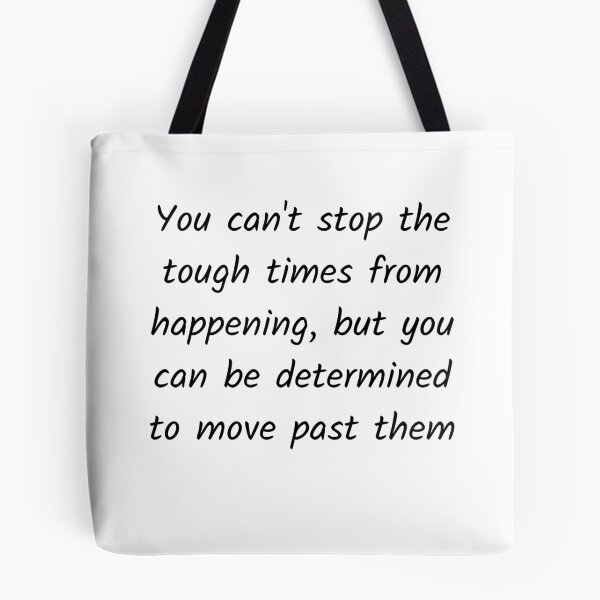 Item preview, Tough times are there, move past them designed and sold by Solastavie.