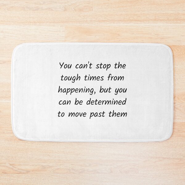Item preview, Tough times are there, move past them designed and sold by Solastavie.
