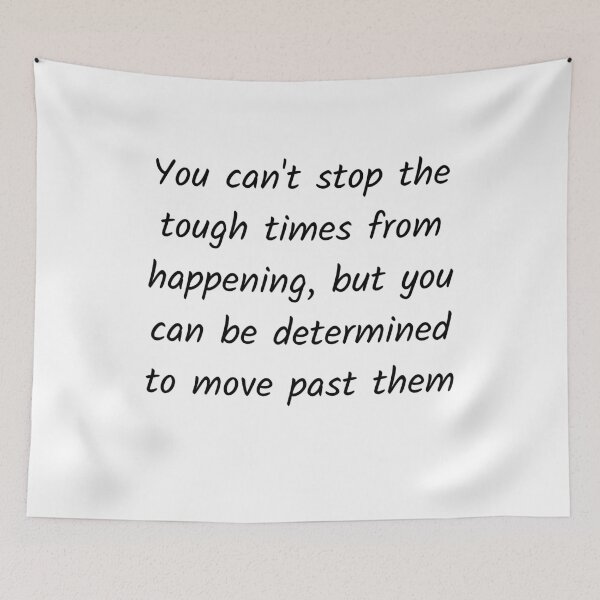 Item preview, Tough times are there, move past them designed and sold by Solastavie.