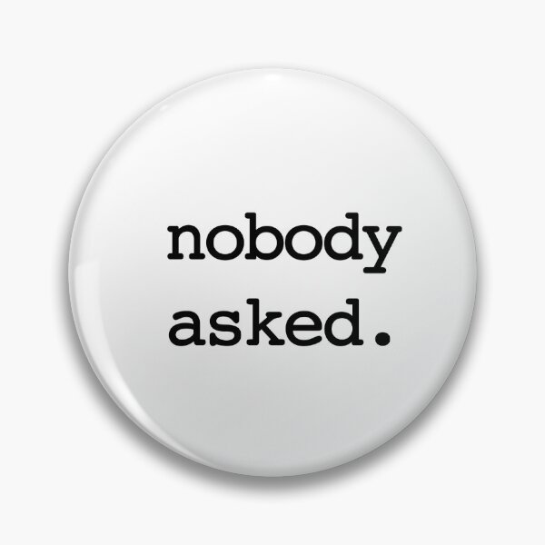 Item preview, Nobody Asked – The Ultimate Comeback designed and sold by shufflik.