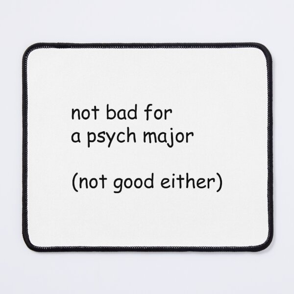 Item preview, Not Bad for a Psych Major - Smart and Stylish - not good either designed and sold by shufflik.