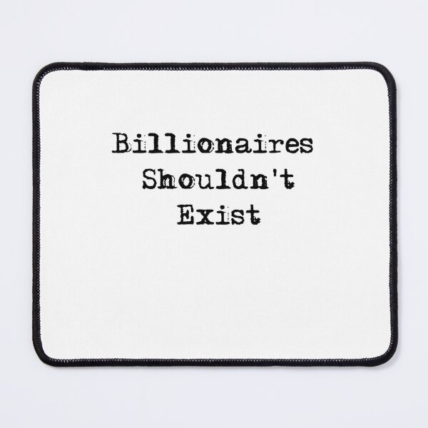 Item preview, Billionaires Shouldn't Exist designed and sold by belladesign7.