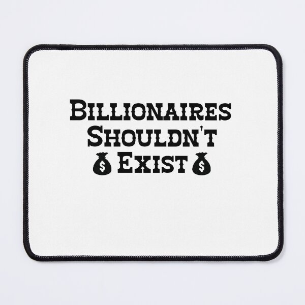 Item preview, Billionaires Shouldn't Exist designed and sold by belladesign7.