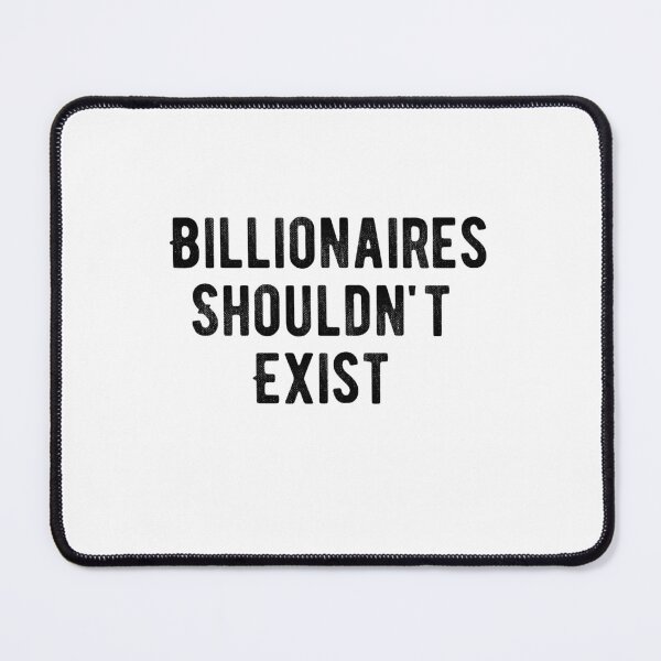 Item preview, Billionaires Shouldn't Exist designed and sold by belladesign7.