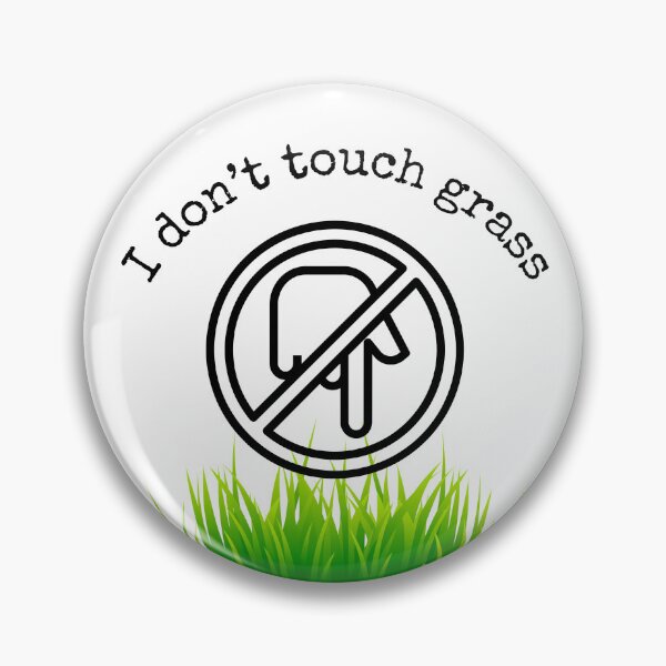 Item preview, I don’t touch grass designed and sold by toriodesigns.
