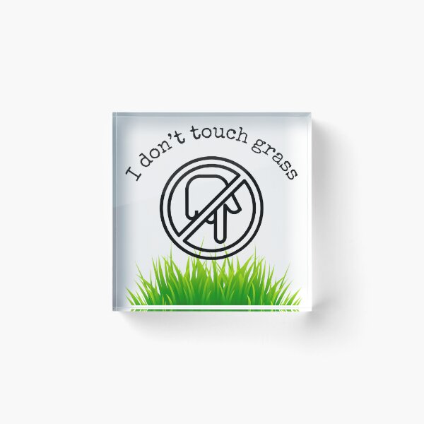 Item preview, I don’t touch grass designed and sold by toriodesigns.