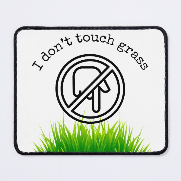 Item preview, I don’t touch grass designed and sold by toriodesigns.