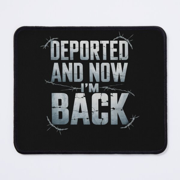 Item preview, Deported And Now I'm Back Funny Immigration Deportation Men Women designed and sold by clothesy7.