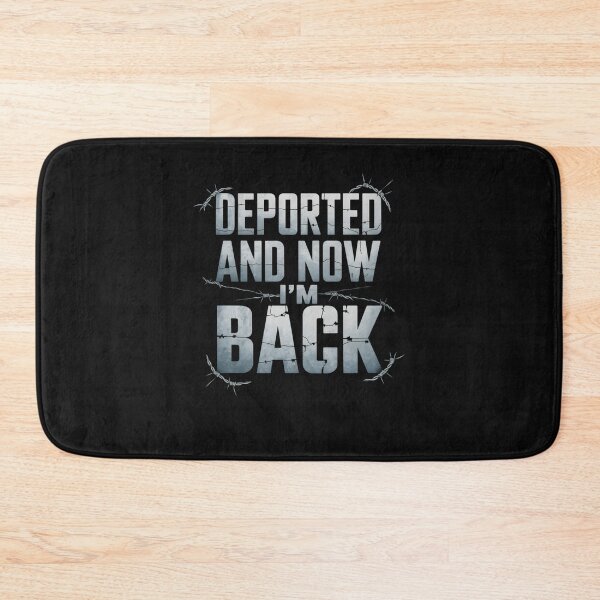 Item preview, Deported And Now I'm Back Funny Immigration Deportation Men Women designed and sold by clothesy7.
