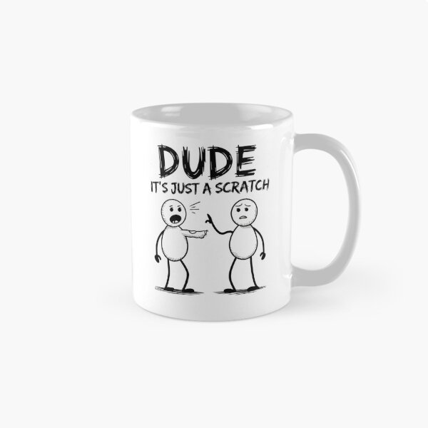 Item preview, Dude, It’s Just a Scratch designed and sold by SignumShop.