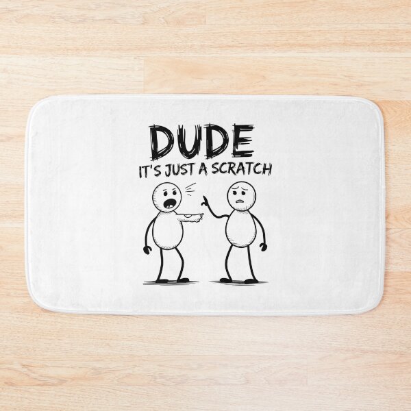Item preview, Dude, It’s Just a Scratch designed and sold by SignumShop.