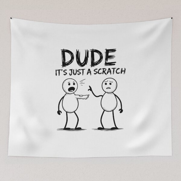 Item preview, Dude, It’s Just a Scratch designed and sold by SignumShop.