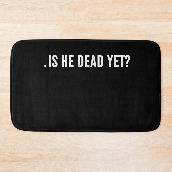 Item preview, Is He Dead Yet  designed and sold by studiopekepeke.