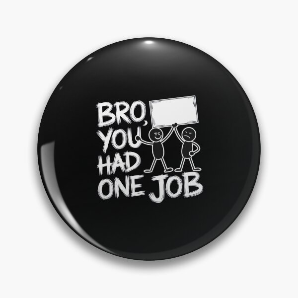 Item preview, Bro, You Had One Job designed and sold by SignumShop.