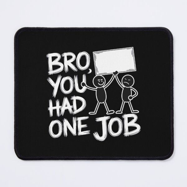 Item preview, Bro, You Had One Job designed and sold by SignumShop.