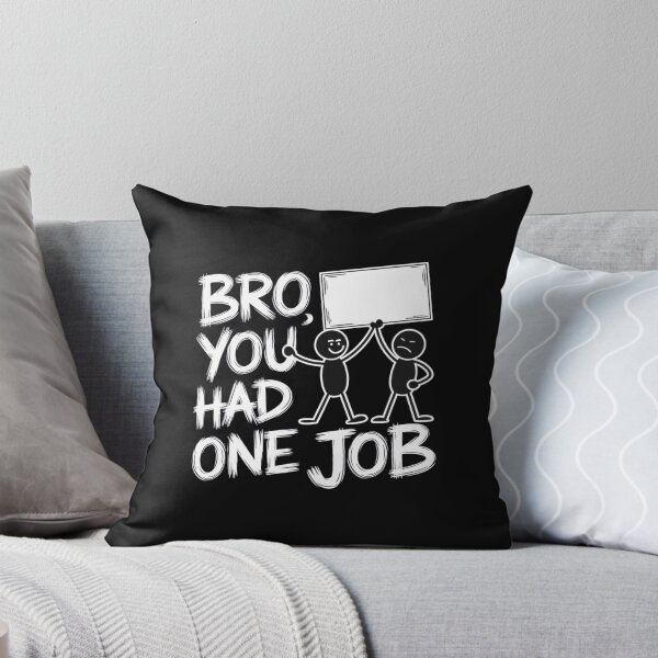 Item preview, Bro, You Had One Job designed and sold by SignumShop.