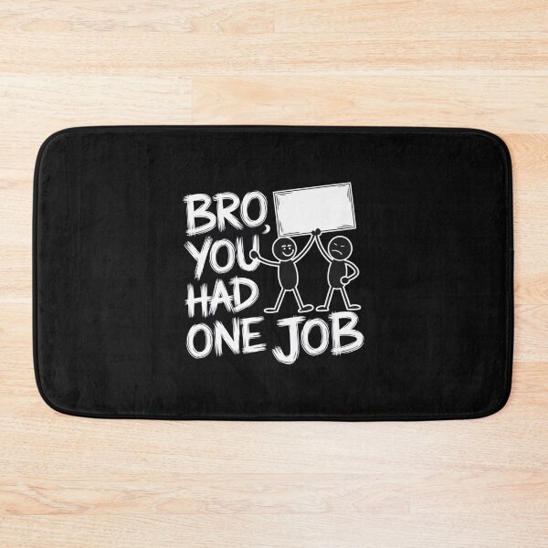 Item preview, Bro, You Had One Job designed and sold by SignumShop.