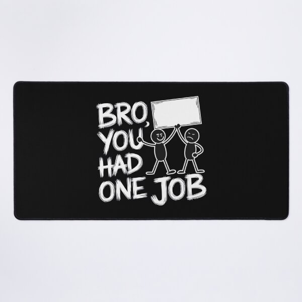 Item preview, Bro, You Had One Job designed and sold by SignumShop.