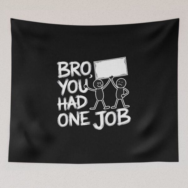 Item preview, Bro, You Had One Job designed and sold by SignumShop.