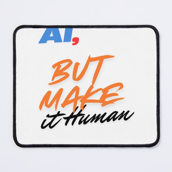 Item preview, AI, But Make It Human – The Fusion of Technology & Humanity designed and sold by IINSPIRA.