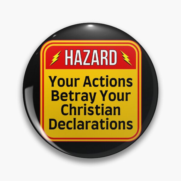 Item preview, HAZARD:  Your Actions Betray Your Christian Declarations - funny warning signs religious designed and sold by DesignsFromTW-S.