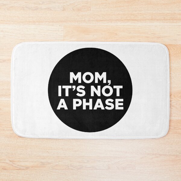 Item preview, Mom, It's Not A Phase designed and sold by Angry Swan Designs.