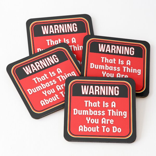 Item preview, WARNING:  That Is A Dumbass Thing You Are About To Do - funny warning signs designed and sold by DesignsFromTW-S.