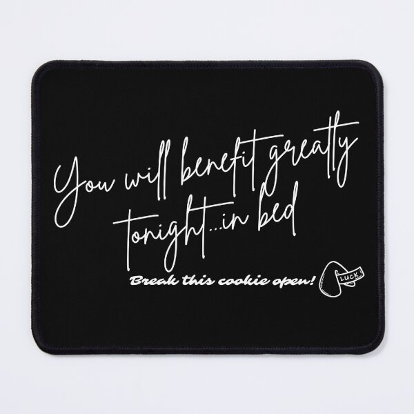 Item preview, Fortune Cookie - You will benefit greatly tonight...in bed (white font) designed and sold by Whimsical Mirth.