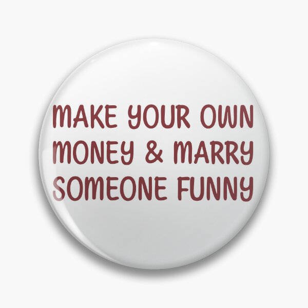 Item preview, Make Your Own Money Marry Someone Funny designed and sold by Crawl Text.