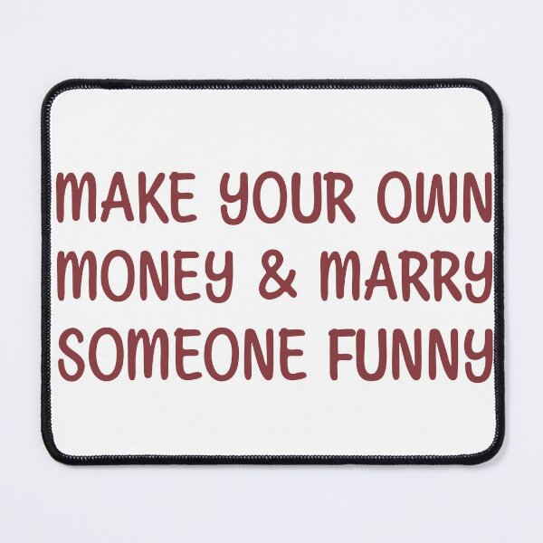 Item preview, Make Your Own Money Marry Someone Funny designed and sold by Crawl Text.