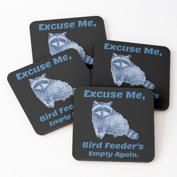 Item preview, Funny raccoon Excuse Me Bird Feeder's Empty Again designed and sold by Dreams  come true.