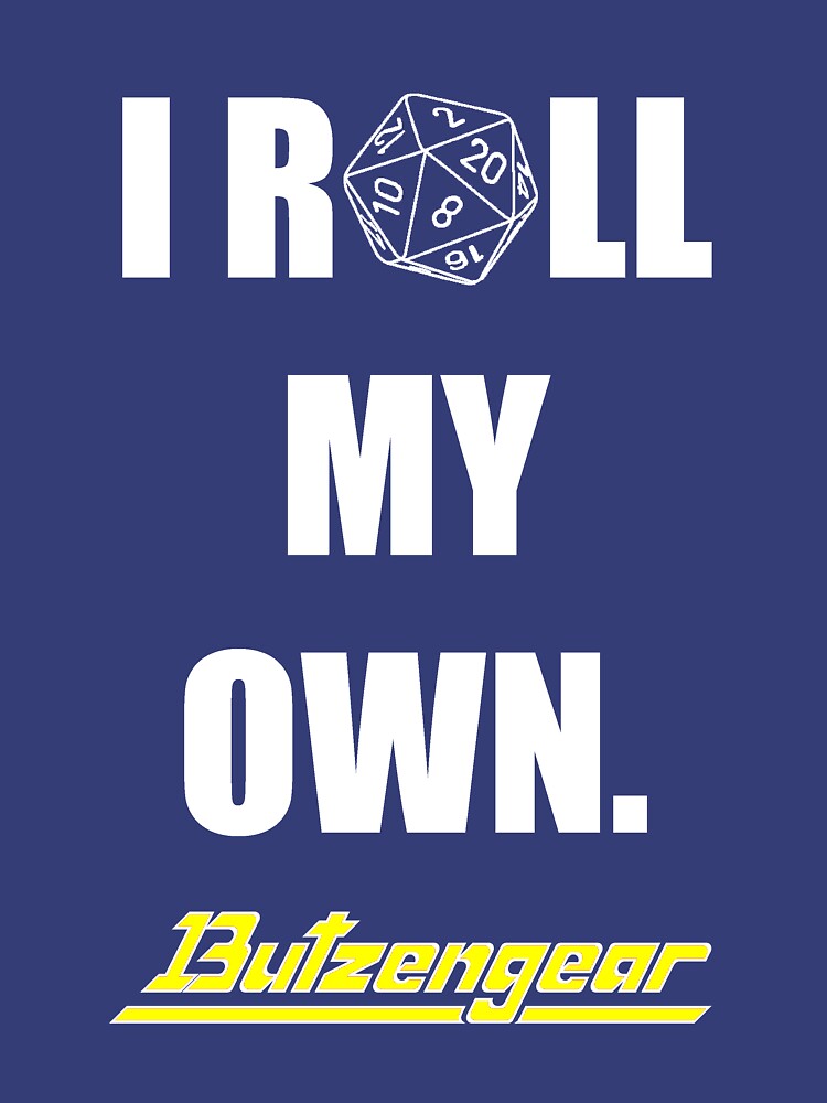I Roll My Own. -- Blue Tee by Butzengear
