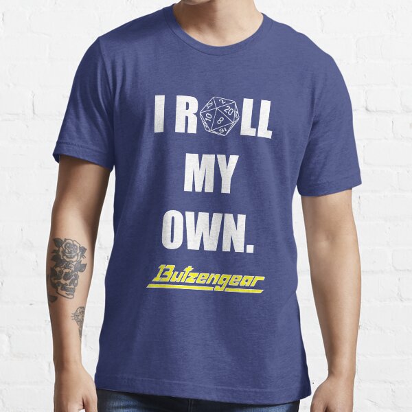 I Roll My Own. -- Blue Tee Essential T-Shirt