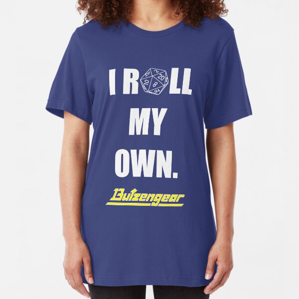 I Roll My Own. -- Blue Tee Slim Fit T-Shirt