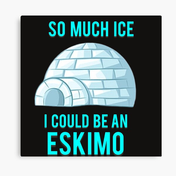Item preview, So much ice I could be an Eskimo designed and sold by FestDrip.