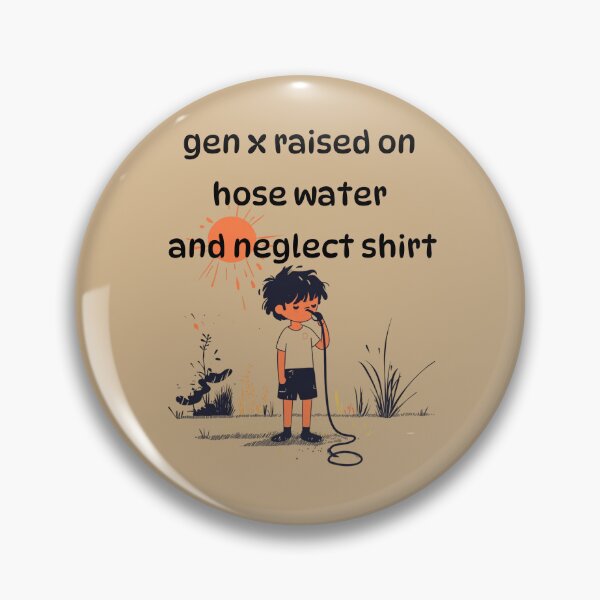 Item preview, Gen x raised on hose water and neglect shirt designed and sold by anettfaye.