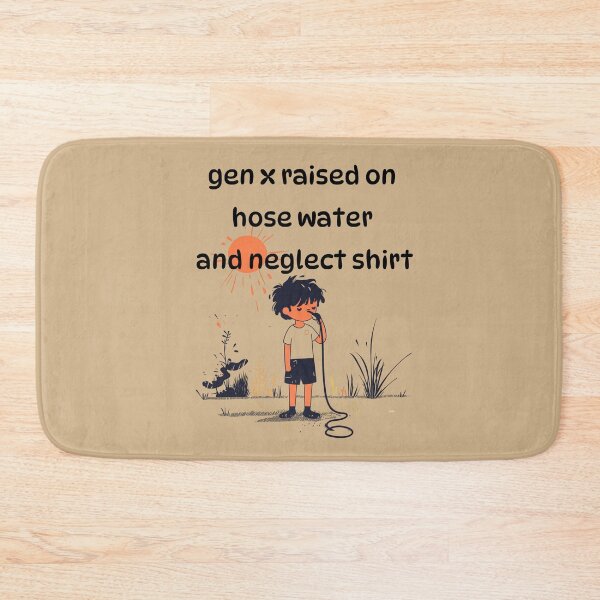 Item preview, Gen x raised on hose water and neglect shirt designed and sold by anettfaye.
