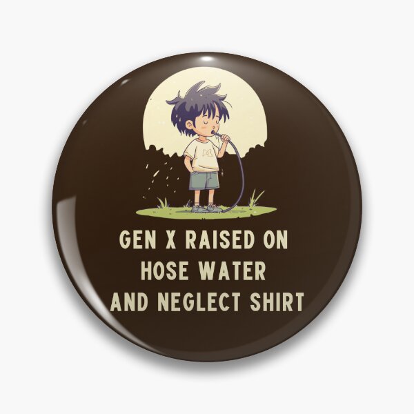 Item preview, Gen x raised on hose water and neglect shirt designed and sold by anettfaye.